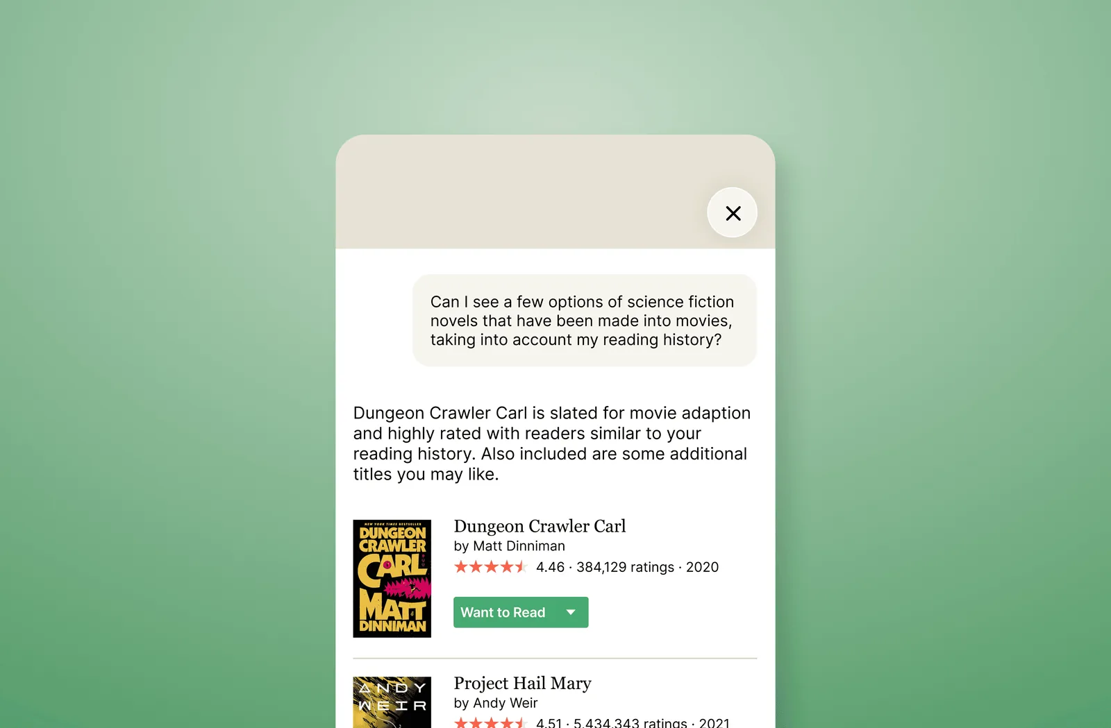 A Goodreads-style chat panel. The reader asks for science fiction novels that have been made into movies, taking their reading history into account; the reply recommends Dungeon Crawler Carl and Project Hail Mary with ratings and Want to Read buttons.
