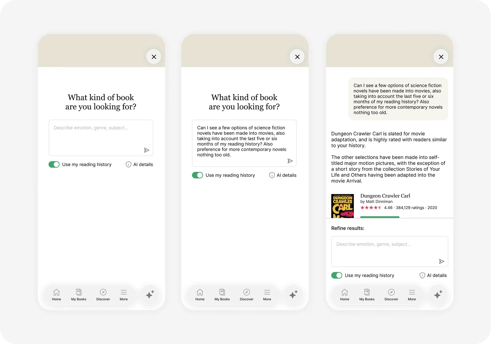 Three Goodreads app screens: an empty prompt reading &ldquo;What kind of book are you looking for?&rdquo; with a Use my reading history toggle and AI details link; the prompt filled in with a request for recent sci-fi adapted into movies; and the AI&rsquo;s answer explaining its picks, starting with Dungeon Crawler Carl.